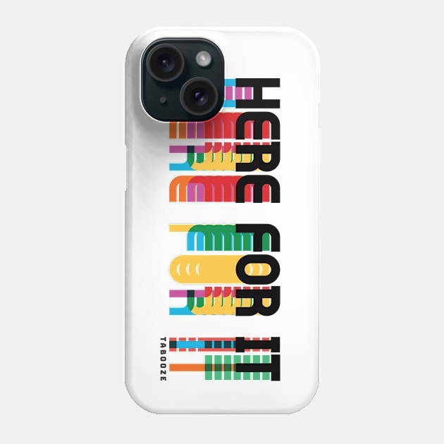 Here For It Phone Case by Tabooze Podcast