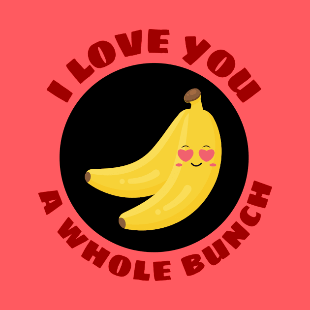 I Love You A Whole Bunch | Cute Banana Pun by Allthingspunny