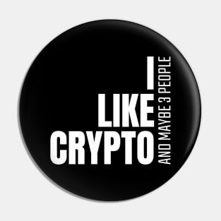 I Like Crypto, And Maybe Like 3 People Investing Pin