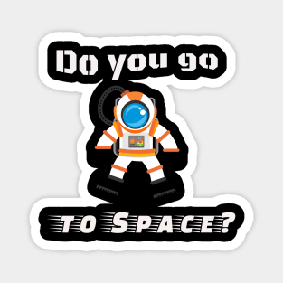 Do you go to space? Magnet