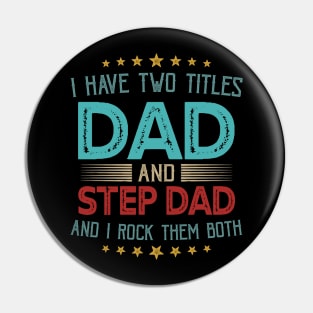 I Have Two Titles Dad And Step Dad And I Rock Them Both Pin