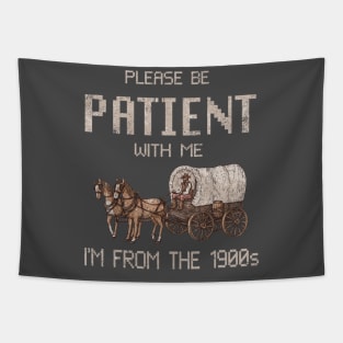 Please Be Patient With Me I'm From The 1900s Vintage Tapestry