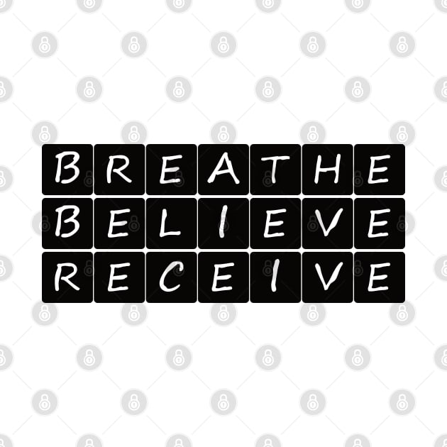 Breathe Believe Receive by BlueZenStudio