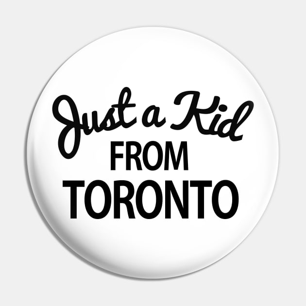 Just a kid from Toronto Pin by Tees_N_Stuff