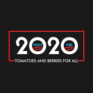 Vinny 2020 - Tomatoes and Berries for All T-Shirt