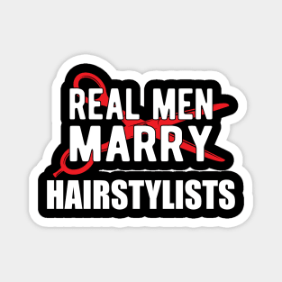 Hairstylist - Real men marry hairstylists Magnet