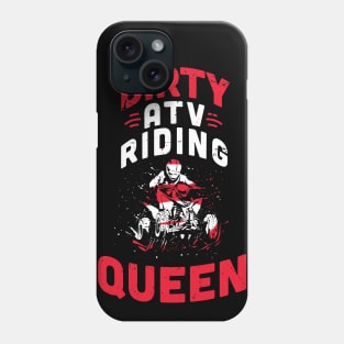 Dirty ATV riding queen / ATV lover gift idea / ATV riding present / Four Wheeler Dirt Bike Phone Case