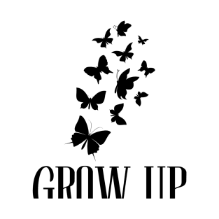 Grow up - Butterfly T-Shirt