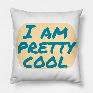 I Am Pretty Cool Pillow