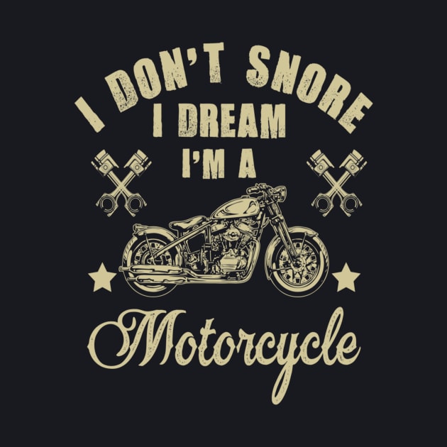 I Don T Snore I Dream I M A Motorcycle T Shirt Funny Gift 7 by kazuha