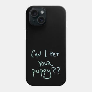 Can I Pet Your Puppy?? (Pastel) Phone Case