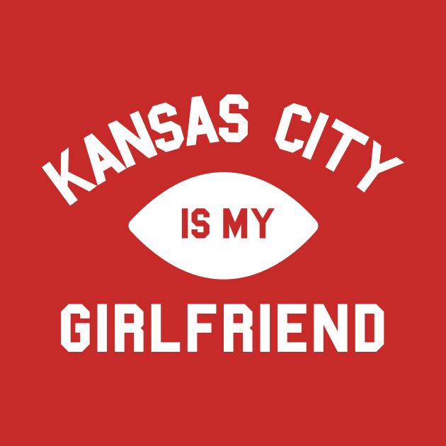 Kansas City is My Girlfriend by sportlocalshirts