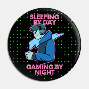 Sleeping By Day Gaming By Night Pin