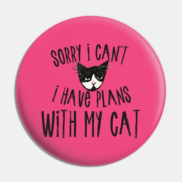 Sorry I can't I have plans with my cat Pin by bubbsnugg