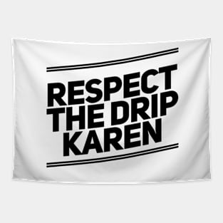 respect the drip Karen Tapestry