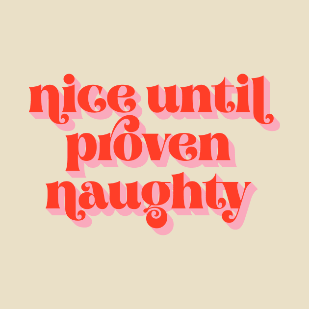 Nice Until Proven Naughty by emanuelacarratoni