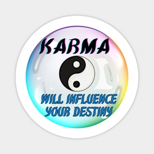 Karma will influence your destiny Magnet