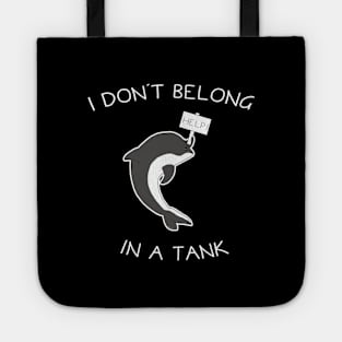 I Don't Belong In A Tank Orca Tote