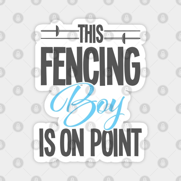 Fencing - This Fencing Boy Is On Point Magnet by Kudostees