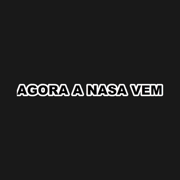 agora a nasa vem by felipequeiroz