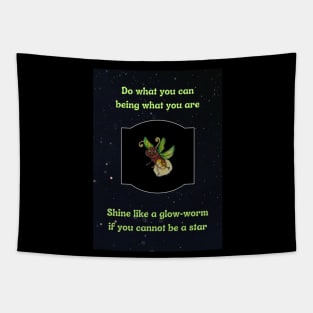 Shine like a glow-worm if you cannot be a star Tapestry