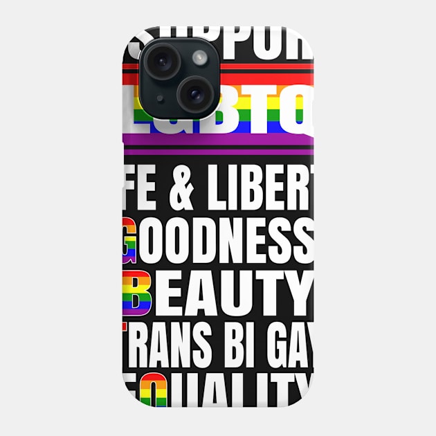 I Support LGBTQ Liberty & Life Goodness Beauty Equality Phone Case by Kimmicsts