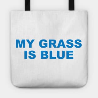 MY GRASS IS BLUE Tote