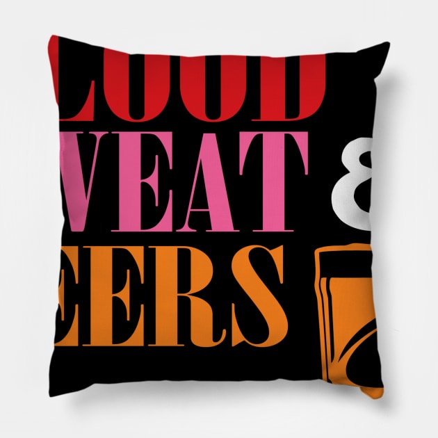 Blood, Sweat & Beers Pillow by Ramateeshop