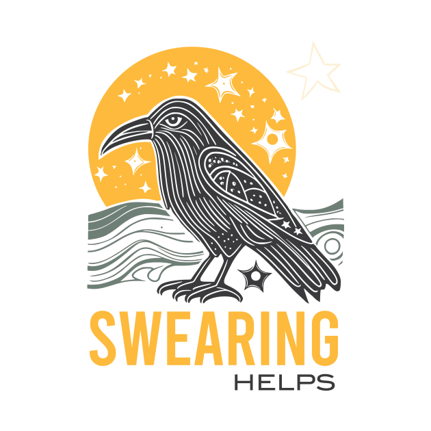 Funny Sarcastic Swearing Helps with Crow by whyitsme