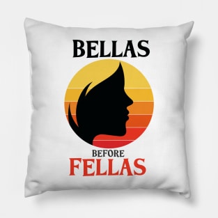 BELLAS BEFORE FELLAS Pillow