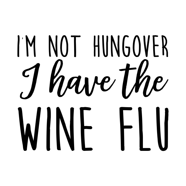 Not hungover wine flu by Blister