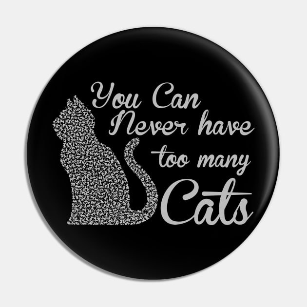 You can never have too many cats cat lover gifts Pin by BadDesignCo