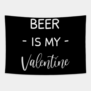 beer Is My Valentine , beer Lover , Funny Valentines , Valentines Day , beer lover, Fur beer For Life, beer Valentine Tapestry