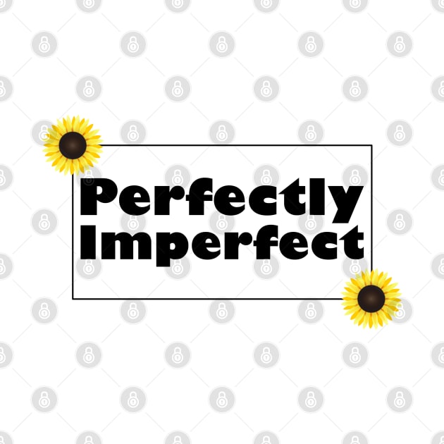 Perfectly Imperfect by SunflowersBlueJeans