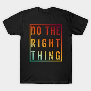 Do The Right Thing T-Shirts for Sale