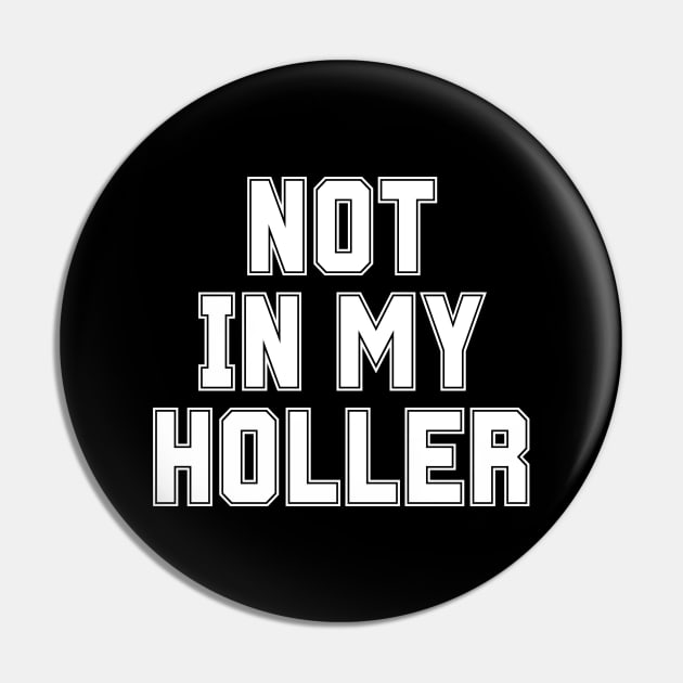 Not In My Holler Pin by BandaraxStore