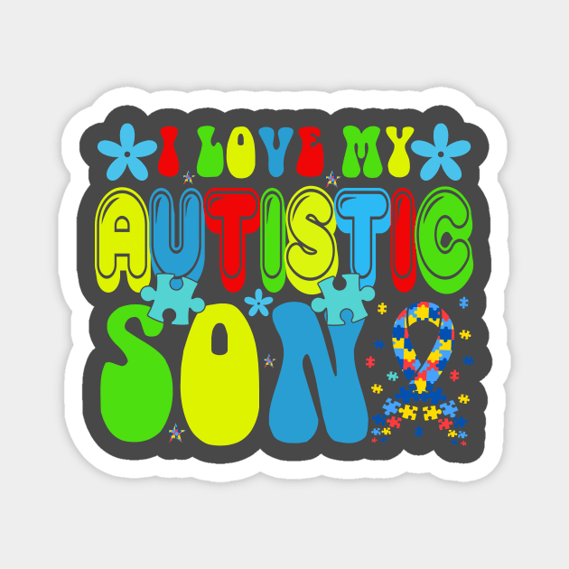 Love my autistic son Autism Awareness Gift for Birthday, Mother's Day, Thanksgiving, Christmas Magnet by skstring