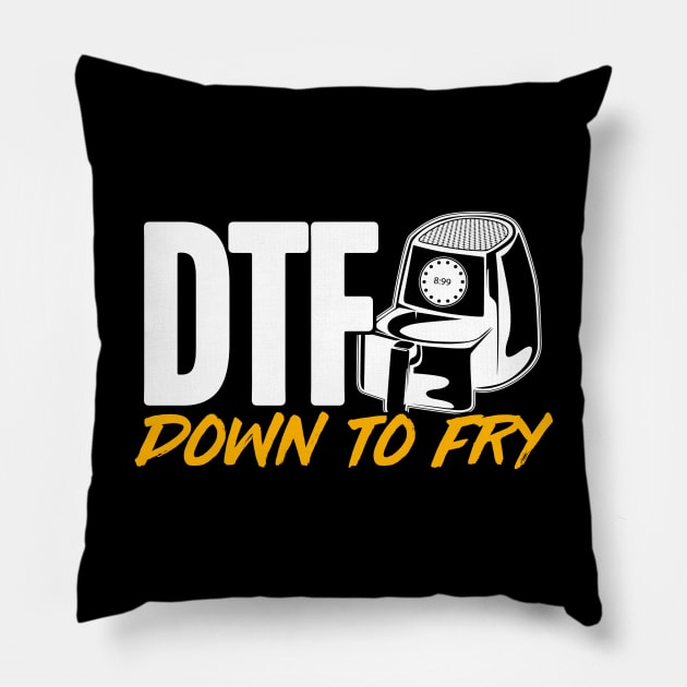 Air Fryer "DTF" Down To Fry Pillow by TextTees