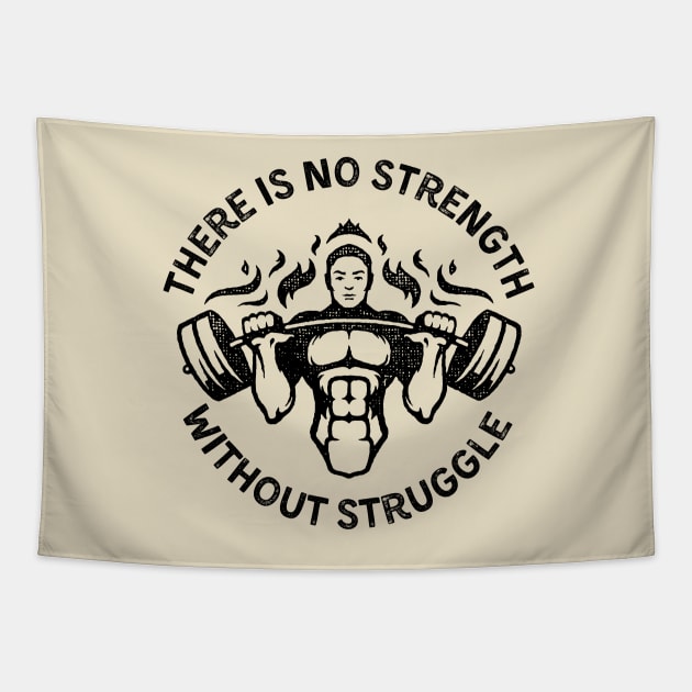 There is no Strength without Struggle Tapestry by soulfulprintss8