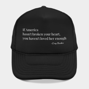 If America Hasn't Broken Your Heart, You Havent Loved Her Enough - Cory Booker Hat