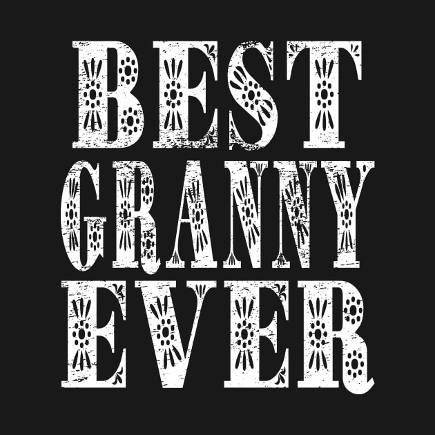 Best Granny Ever Cute Mother's Day Gift by flandyglot