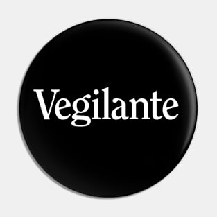 Vegilante Pin