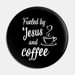 Fueled by jesus and coffee Pin