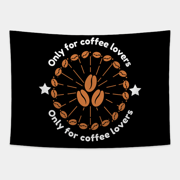 Only For Coffee Lovers Tapestry by ibra4work