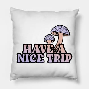 Have A Nice Trip Pillow