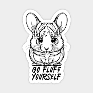 GO FLUFF YOURSELF. Magnet