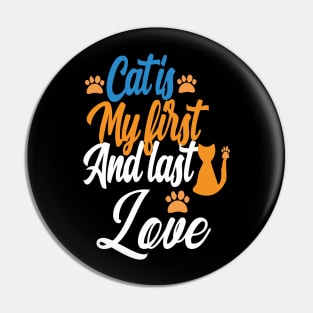 love my cat's my first and last love Pin