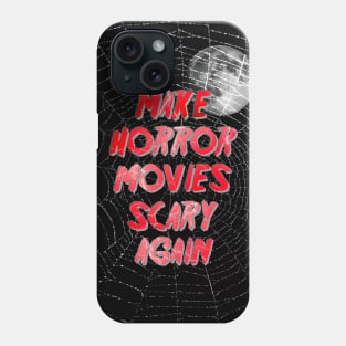 Make Horror Movies Scary Again. Phone Case