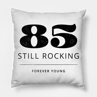 Funny 85th Birthday Quote - Still Rocking Pillow