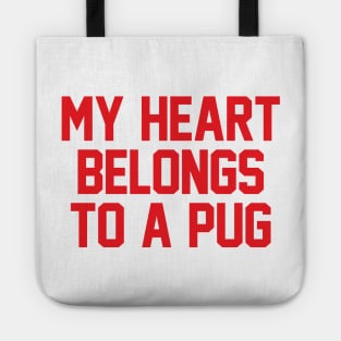 My Heart Belongs To A Pug Tote